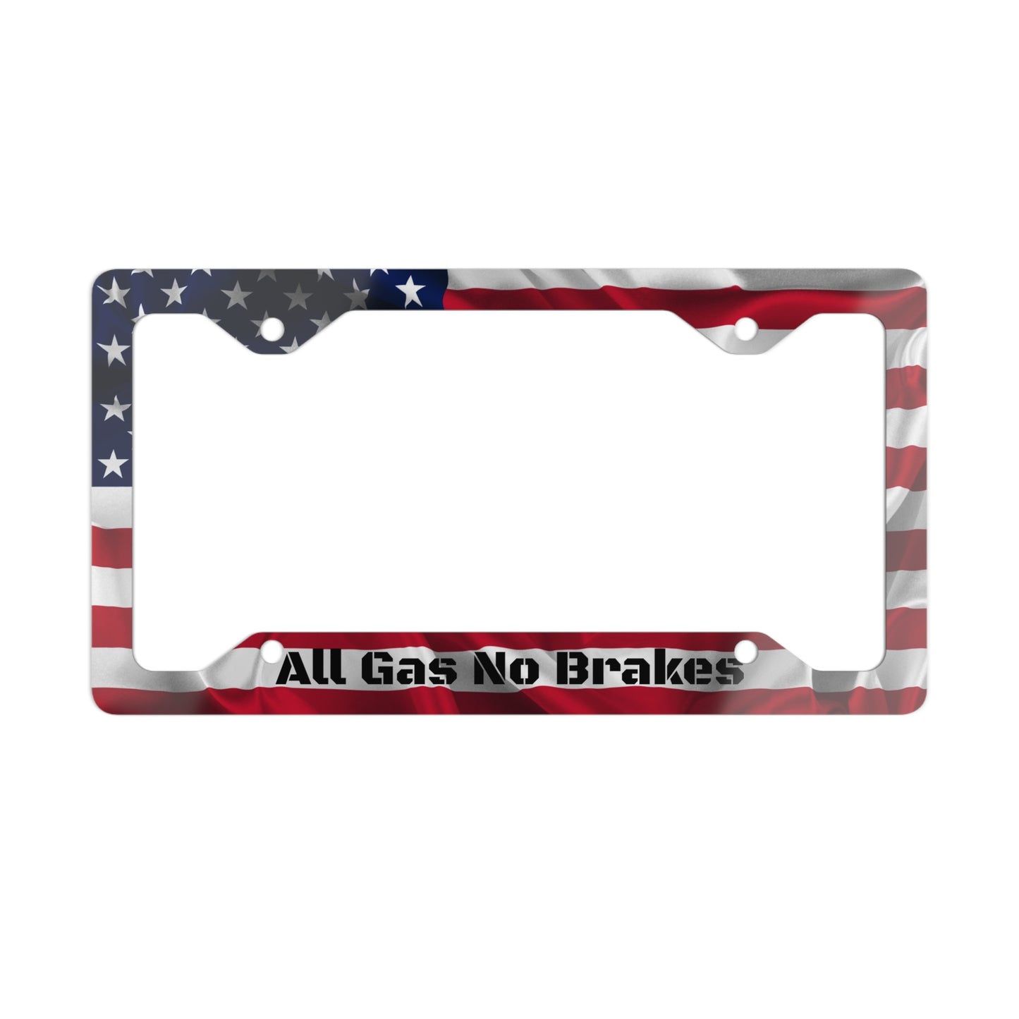 "All Gas No Brakes" - License Plate Frame